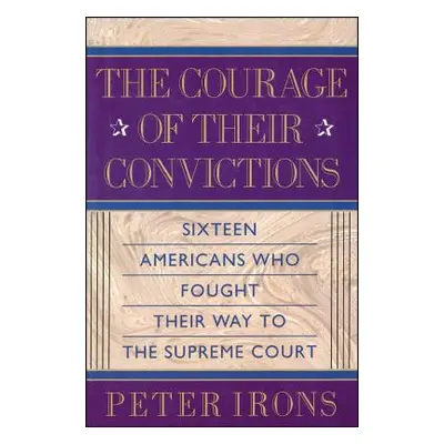 "The Courage of Their Convictions" - "" ("Irons Peter H.")(Paperback)