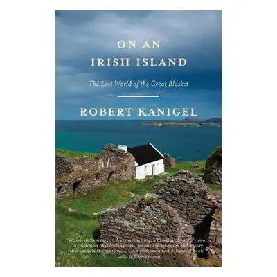 "On an Irish Island: The Lost World of the Great Blasket" - "" ("Kanigel Robert")(Paperback)