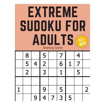 "3*3 Sudoku Extreme For Adults: The Ultimate Brain Health Puzzle Book For Adults" - "" ("Smith A