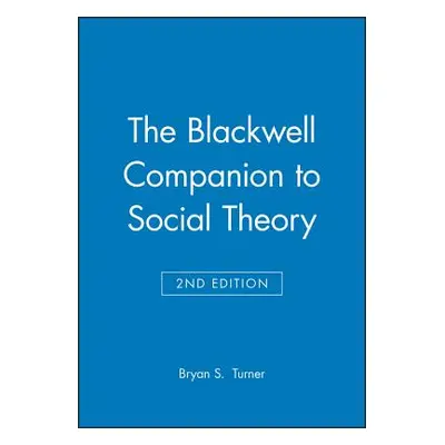 "The Blackwell Companion to Social Theory" - "" ("Turner Bryan S.")(Paperback)