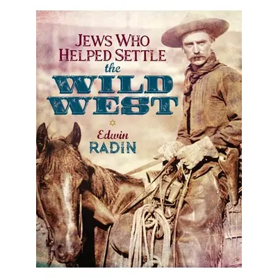 "Jews Who Helped Settle the Wild West" - "" ("Radin Edwin")(Paperback)