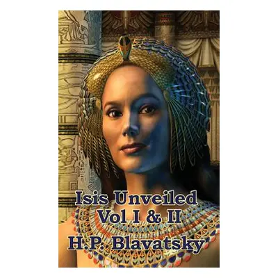 "Isis Unveiled Vol I & II" - "" ("Blavatsky H. P.")(Pevná vazba)