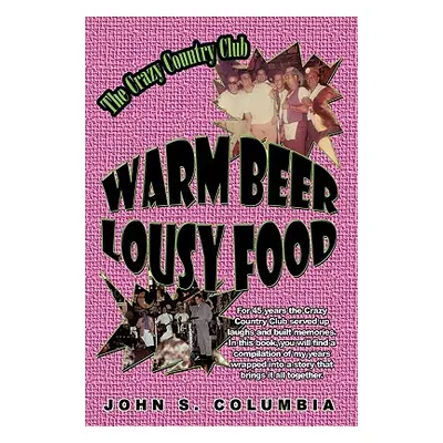 "Warm Beer, Lousy Food: The Crazy Country Club" - "" ("John S. Columbia")(Pevná vazba)