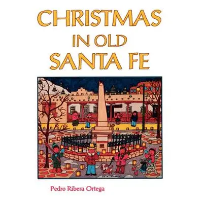 "Christmas in Old Santa Fe" - "" ("Ortega Pedro Ribera")(Paperback)