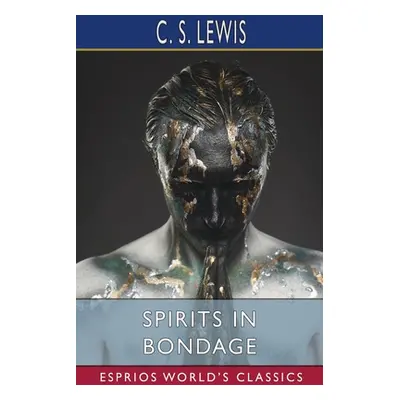 "Spirits in Bondage (Esprios Classics)" - "" ("Lewis C. S.")(Paperback)