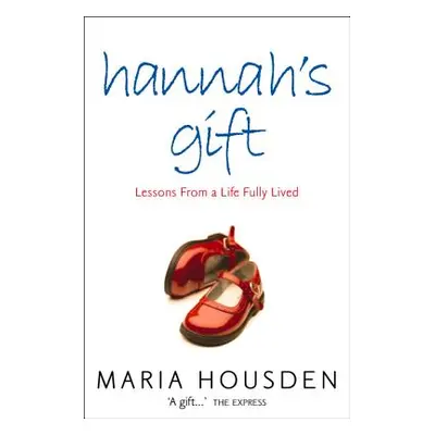 "Hannah's Gift: Lessons from a Life Fully Lived" - "" ("Housden Maria")(Paperback)