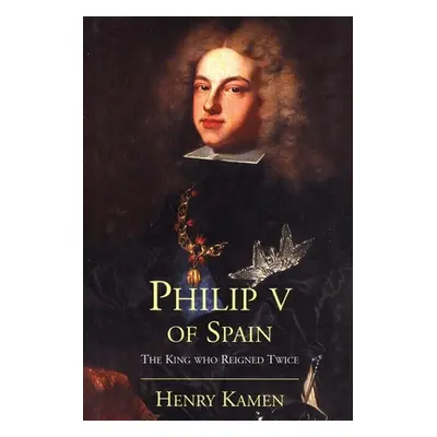 "Philip V of Spain" - "" ("Kamen Henry")(Paperback)