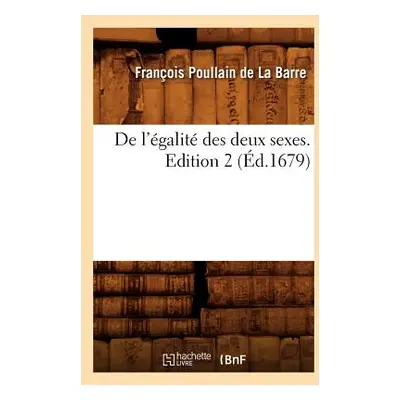 "de l'galit Des Deux Sexes. Edition 2 (d.1679)" - "" ("Poulain de la Barre Franois")(Paperback)