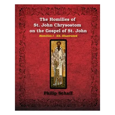 "The Homilies of St. John Chrysostom on the Gospel of St. John" - "" ("Chrysostom St John")(Pape