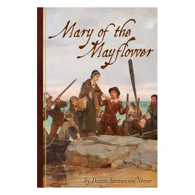 "Mary of the Mayflower" - "" ("Stone Diane Stevenson")(Paperback)