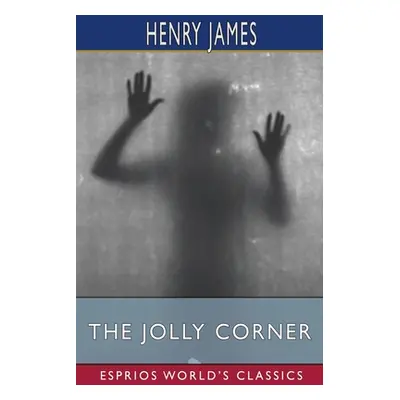 "The Jolly Corner (Esprios Classics)" - "" ("James Henry")(Paperback)