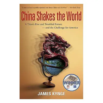 "China Shakes the World: A Titan's Rise and Troubled Future--And the Challenge for America" - ""