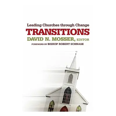 "Transitions: Leading Churches Through Change" - "" ("Mosser David")(Paperback)