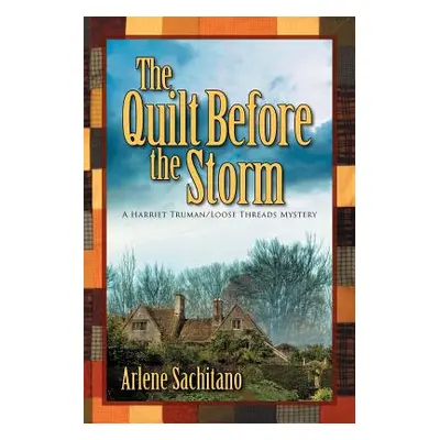 "The Quilt Before the Storm" - "" ("Sachitano Arlene")(Paperback)