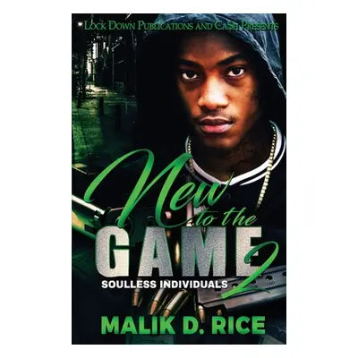 "New to the Game 2: Soulless Individuals" - "" ("Rice Malik D.")(Paperback)