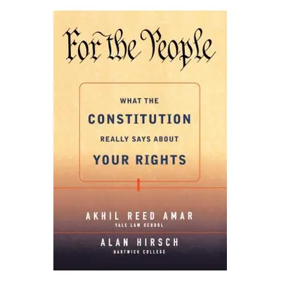 "For the People: What the Constitution Really Says about Your Rights" - "" ("Hirsch Alan R.")(Pa