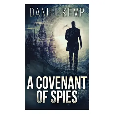 "A Covenant Of Spies" - "" ("Kemp Daniel")(Pevná vazba)