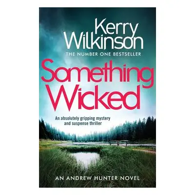 "Something Wicked: An Absolutely Gripping Mystery and Suspense Thriller" - "" ("Wilkinson Kerry"