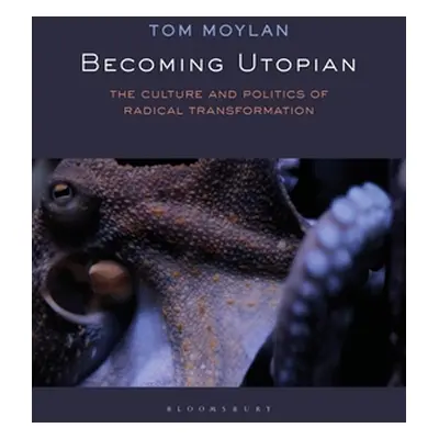 "Becoming Utopian: The Culture and Politics of Radical Transformation" - "" ("Moylan Tom")(Pevná