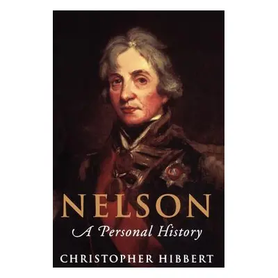 "Nelson: A Personal History" - "" ("Hibbert Christopher")(Paperback)