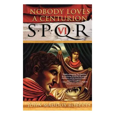 "Spqr VI: Nobody Loves a Centurion: A Mystery" - "" ("Roberts John Maddox")(Paperback)