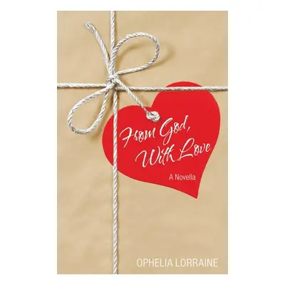 "From God, with Love: A Novella" - "" ("Lorraine Ophelia")(Paperback)