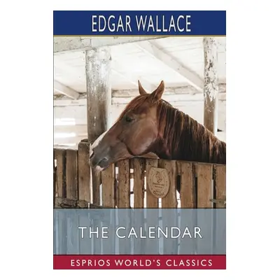 "The Calendar (Esprios Classics)" - "" ("Wallace Edgar")(Paperback)