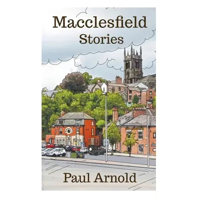 "Macclesfield Stories" - "" ("Arnold Paul")(Paperback)