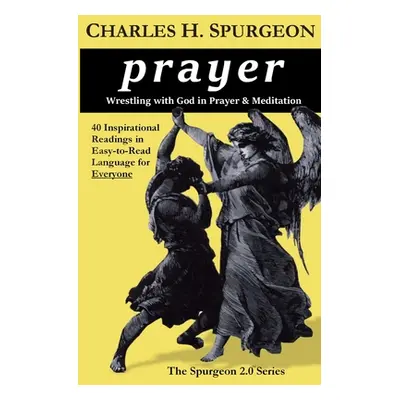 "prayer: Wrestling with God in Prayer and Meditation" - "" ("Spurgeon Charles H.")(Paperback)