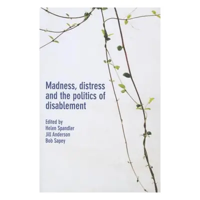 "Madness, Distress and the Politics of Disablement" - "" ("Spandler Helen")(Paperback)