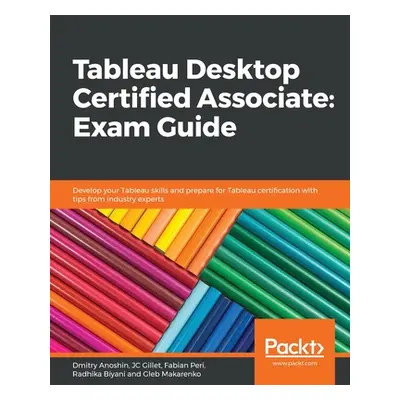 "Tableau Desktop Certified Associate: Exam Guide" - "" ("Gillet Jean-Charles (Jc)")(Paperback)