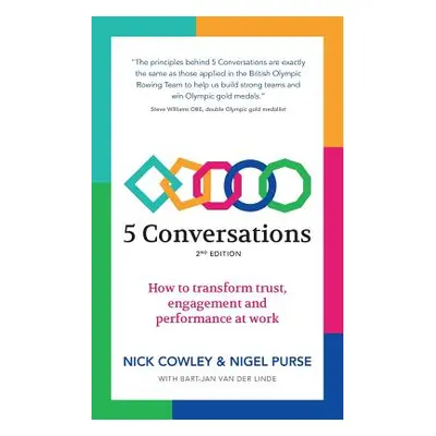 "5 Conversations: How to transform trust, engagement and performance at work" - "" ("Cowley Nick