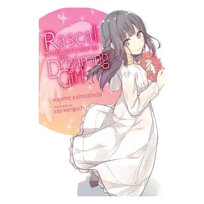 "Rascal Does Not Dream of a Dreaming Girl (Light Novel)" - "" ("Kamoshida Hajime")(Paperback)