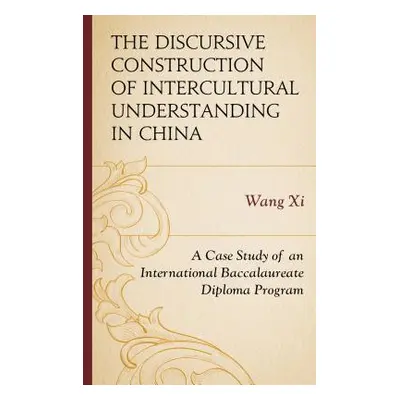 "The Discursive Construction of Intercultural Understanding in China: A Case Study of an Interna