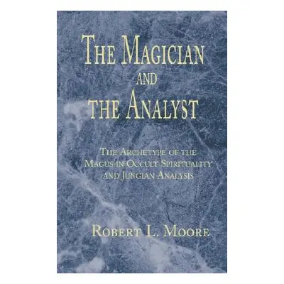 "The Magician and the Analyst" - "" ("Moore Robert L.")(Pevná vazba)