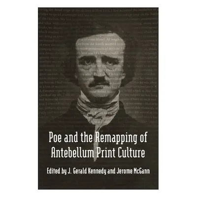 "Poe and the Remapping of Antebellum Print Culture" - "" ("Kennedy J. Gerald")(Pevná vazba)