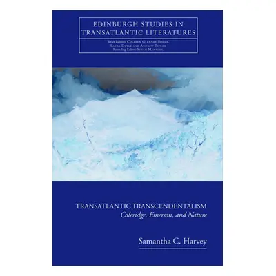 "Transatlantic Transcendentalism: Coleridge, Emerson, and Nature" - "" ("C. Harvey Samantha")(Pe