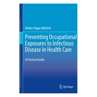 "Preventing Occupational Exposures to Infectious Disease in Health Care: A Practical Guide" - ""