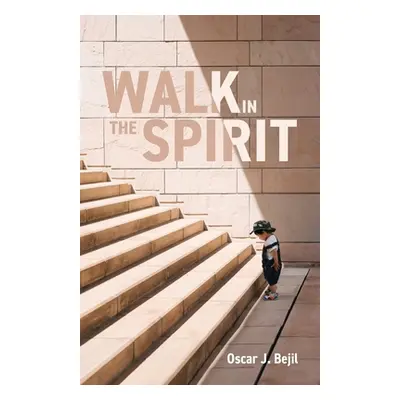 "Walk in the Spirit" - "" ("Bejil Oscar J.")(Paperback)