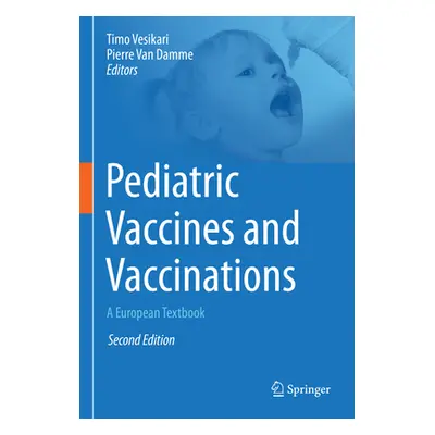 "Pediatric Vaccines and Vaccinations: A European Textbook" - "" ("Vesikari Timo")(Pevná vazba)