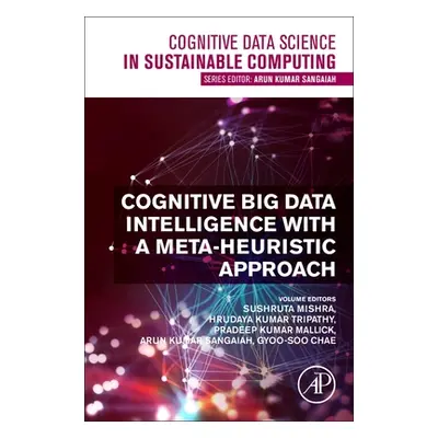 "Cognitive Big Data Intelligence with a Metaheuristic Approach" - "" ("Mishra Sushruta")(Paperba