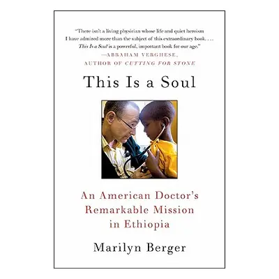 "This Is a Soul: An American Doctor's Remarkable Mission in Ethiopia" - "" ("Berger Marilyn")(Pa