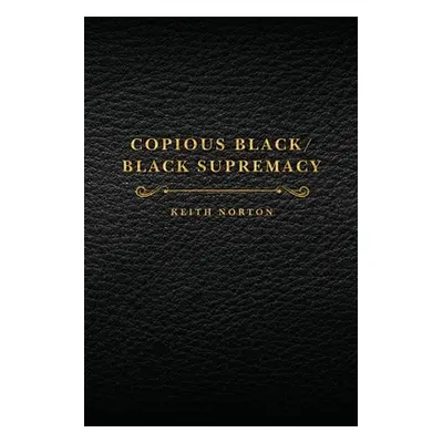 "Copious Black/Black Supremacy" - "" ("Norton Keith")(Paperback)