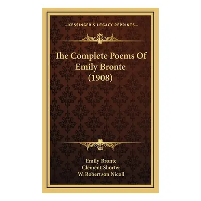 "The Complete Poems of Emily Bronte (1908)" - "" ("Bronte Emily")(Pevná vazba)