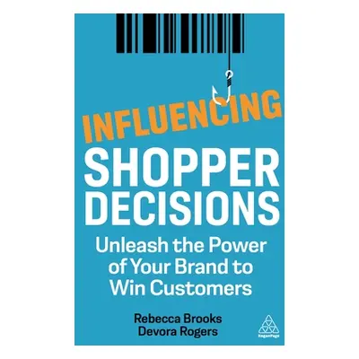 "Influencing Shopper Decisions: Unleash the Power of Your Brand to Win Customers" - "" ("Brooks 