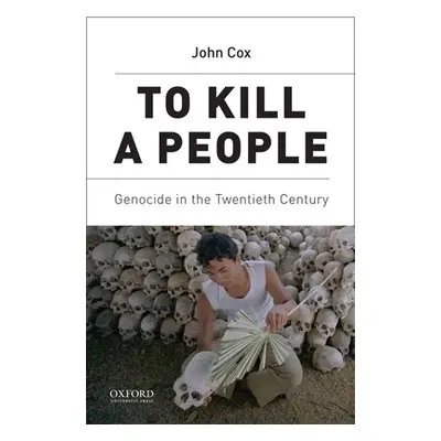 "To Kill a People: Genocide in the Twentieth Century" - "" ("Cox John")(Paperback)