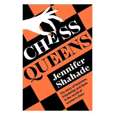 "Chess Queens: The True Story of a Chess Champion and the Greatest Female Players of All Time" -