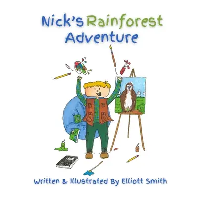 "Nick's Rainforest Adventure" - "" ("Smith Elliott")(Paperback)