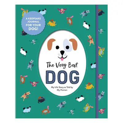 "The Very Best Dog: My Life Story as Told by My Human" - "" ("Workman Publishing")(Pevná vazba)