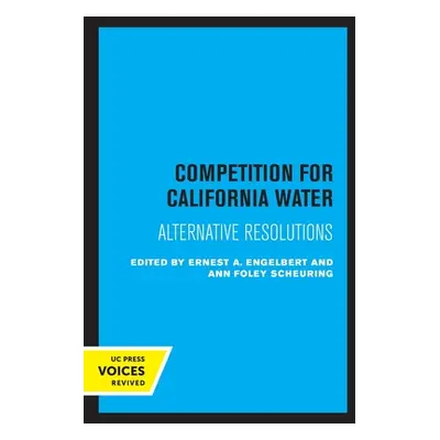 "Competition for California Water: Alternative Resolutions" - "" ("Engelbert Ernest A.")(Paperba